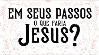 Em seus passos que faria Jesus - Capítulo 24