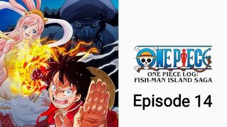 One Piece Log: Fish-Man Island Saga Episode 14 in English SUB