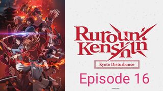 Rurouni Kenshin: Kyoto Disturbance Episode 16 in English SUB