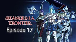 Shangri-La Frontier 2nd season Episode 17 in English SUB