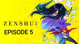 Zenshu Episode 5 in English SUB