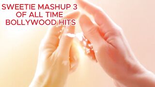 Sweetie Mashup  of All Time Bollywood Hits