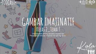 Gambar Imajinatif (Kelas 2-Tema 7)