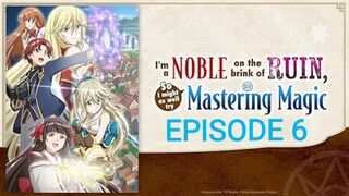 I'm a Noble on the Brink of Ruin, So I Might as Well Try Mastering Magic Episode 6 In English SUB