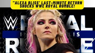 "Alexa Bliss’ LAST-MINUTE Return at WWE Royal Rumble! Who Got Replaced? ???? | WWE News"