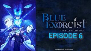 Blue Exorcist: The Blue Night Saga Episode 6 in English SUB