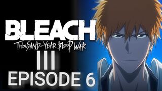 Bleach: Thousand-Year Blood War: Part III - The Conflict Episode 6 in English SUB