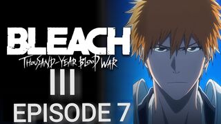 Bleach: Thousand-Year Blood War: Part III - The Conflict Episode 7 in English SUB