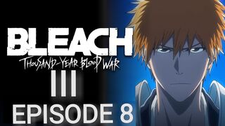 Bleach: Thousand-Year Blood War: Part III - The Conflict Episode 8 in English SUB