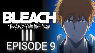 Bleach: Thousand-Year Blood War: Part III - The Conflict Episode 9 in English SUB