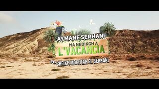 Aymane Serhani ft. Cheikh Mokhtar El Berkani - MA NEDIKCH A L'VACANCIA (Prod by Hicham Khatir)