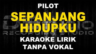 Pilot - Sepanjang Hidupku (Karaoke)