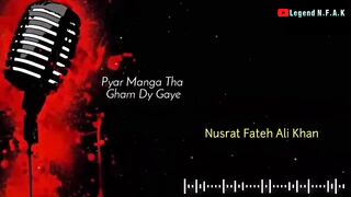 Pyar Manga Tha Ghum dy Gaye by Nusrat Fateh Ali Khan