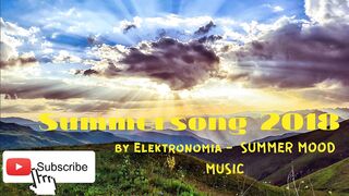 [Copyright Free] ♪♫Summersong 2018♪♫ summer mood music by Elektronomia