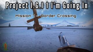 Project I.G.I # 1 I’m Going In - mission 7 Border crossing