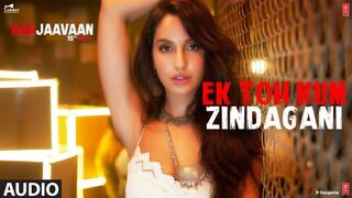 Full Video- Ek Toh Kum Zindagani - Marjaavaan  - Nora Fatehi-4k-hd song