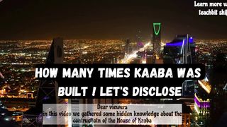 How many times kaaba was built? let's disclose ! teachbit shift