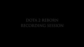 Dota2 Reborn" Recording Session