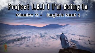 Project I.G.I # 1 I’m Going In - mission 11 Eagle’s nest 1