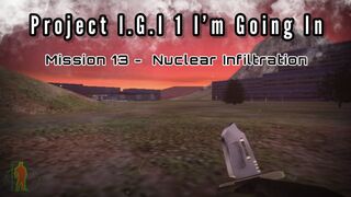 Project I.G.I # 1 I’m Going In - mission 13 Nuclear Infiltration