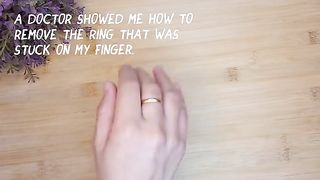 A doctor showed me how to remove the ring that was stuck on my