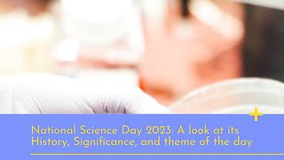 National Science Day 2023,History,Significance & Themes of Day