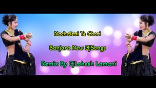 Nachaleni Ye Chori Banjara New Songs Remix By DjLokesh Lamani 9964470530