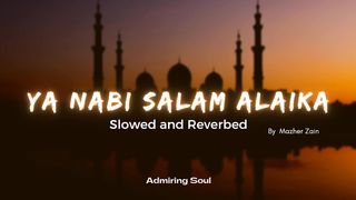 Ya Nabi Salam Alaika - Best Slowed and Reverb Version - Special Reverbed - Slow+Reverb - Mazher Zain 2