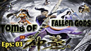 Eps:03 Tomb Of Fallen Gods (Shen mu)