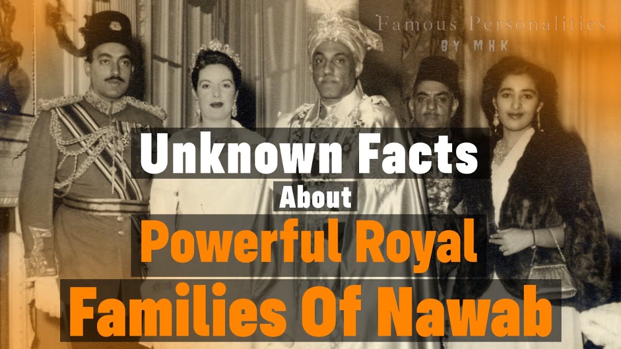 Unknown Facts About Powerful Royal Families Of Nawab By FPByMHK On Febspot